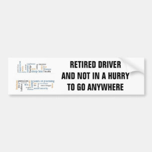 AUTOCOLLANT DE VOITURE CONDUCTEUR RETIRÉ/PAS DANS UNE HURRIE POUR ALLER