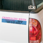Autocollant De Voiture Criminalisez la naissance (Sur camion)