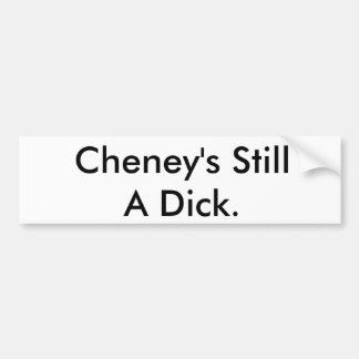 Autocollant De Voiture De Cheney toujours un Dick