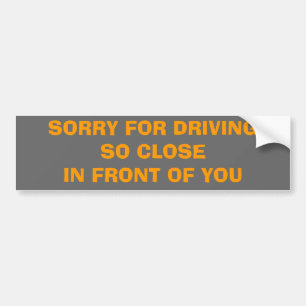 AUTOCOLLANT DE VOITURE DÉSOLÉ POUR L'AVANT DE DRIVINGSO CLOSEIN DE VOUS