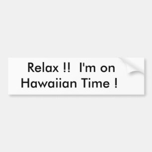 Autocollant De Voiture Détendez ! ! Je suis le temps hawaïen !