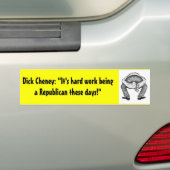Autocollant De Voiture Dick Cheney : "C'est dur labeur étant (En voiture)