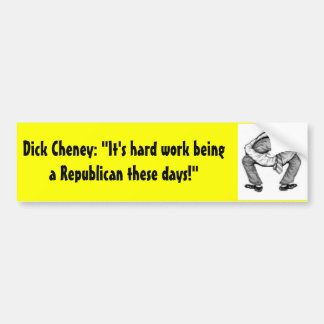 Autocollant De Voiture Dick Cheney : "C'est dur labeur étant
