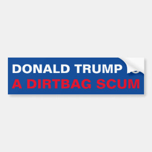 AUTOCOLLANT DE VOITURE DONALD TRUMP EST UN SCUM DE DIRTBAG