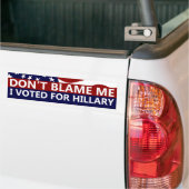 Autocollant De Voiture Don't Blame Me I Voted For Hillary (Sur camion)