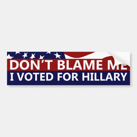 Autocollant De Voiture Don't Blame Me I Voted For Hillary (Devant)