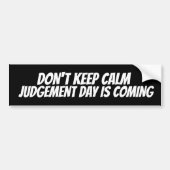 AUTOCOLLANT DE VOITURE DON'T KEEP CALM JUDGMENT DAY IS COMING BUMPER ST (Devant)