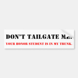Autocollant De Voiture Don't Tailgate Me. Honor Student in Trunk.