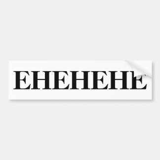 Autocollant De Voiture EHEHEHE Bumpersticker