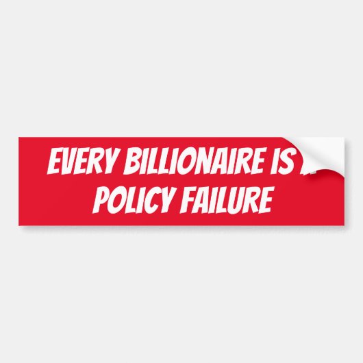 Autocollant De Voiture Every billionaire is a Policy Failure (Devant)