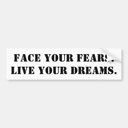 Autocollant De Voiture Face Your Fears. Live your dreams - pour voitures (Devant)