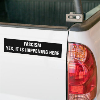 Autocollant De Voiture Fascism, Yes it is happening here Bumper Sticker