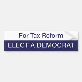 Autocollant De Voiture For Tax Reform; Elect a Democrat
