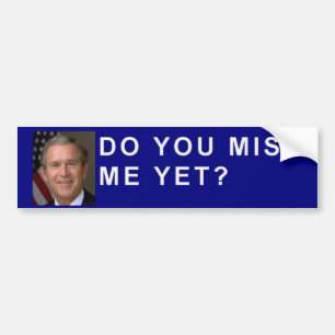 Autocollant De Voiture George Bush demande, "est-ce que je te manque