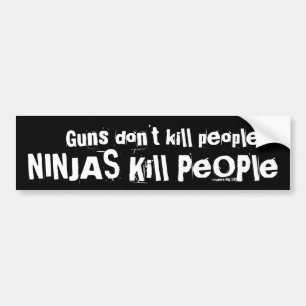 Autocollant De Voiture Guns don't kill people, NINJAS kill people