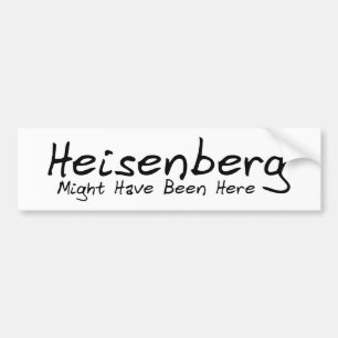 Autocollant De Voiture Heisenberg pourrait avoir été ici Bumpersticker