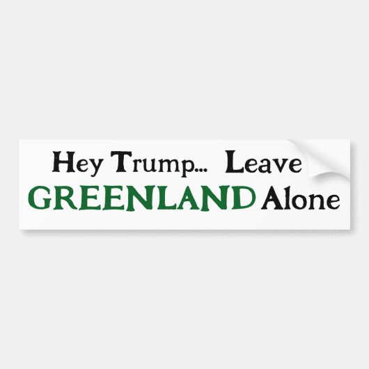 Autocollant De Voiture Hey Trump, Leave Greenland  Alone  (Devant)