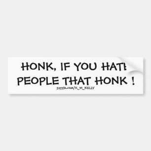 AUTOCOLLANT DE VOITURE HONK, SI VOUS DÉTESTEZ LES GENS QUI HONNENT !