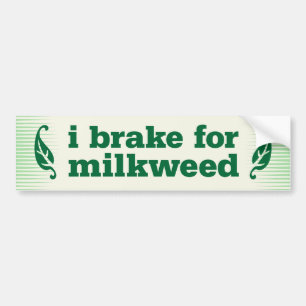 Autocollant De Voiture I brake for milkweed