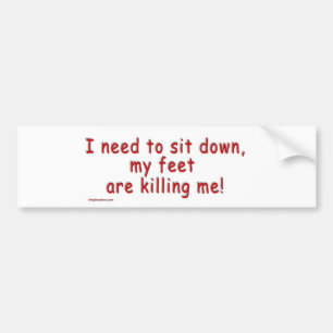 Autocollant De Voiture I_need_to_sit_down_my_feet_are_killing_me