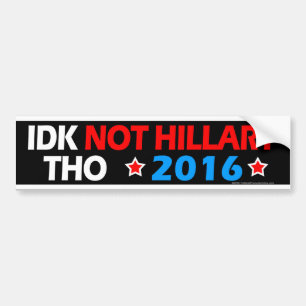 Autocollant De Voiture IDK pas Hillary Tho anti Hillary drôle politique