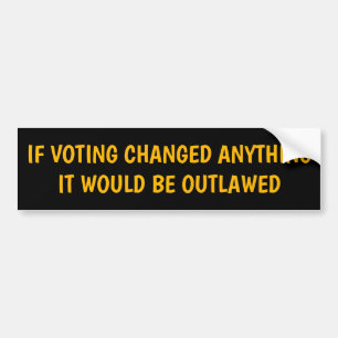 AUTOCOLLANT DE VOITURE IF VOTING CHANGED ANYTHING