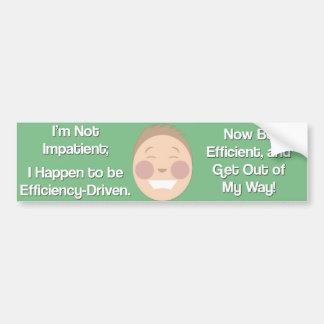 Autocollant De Voiture Im non impatient, Im efficiency-driven.