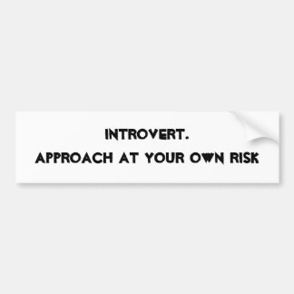 Autocollant De Voiture Introverti. Approche à vos risques et périls