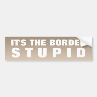 Autocollant De Voiture It's The Border Stupid