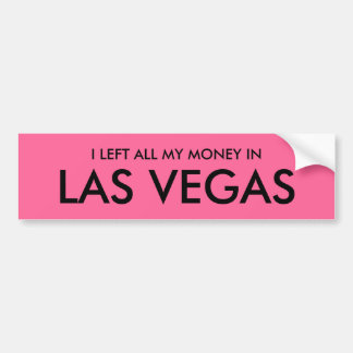 AUTOCOLLANT DE VOITURE J'AI LAISSÉ TOUT MON ARGENT À LAS VEGAS