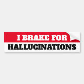 AUTOCOLLANT DE VOITURE J'AI PRIS DES HALLUCINATIONS (Devant)