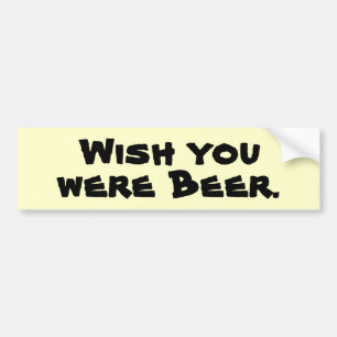 Autocollant De Voiture J'aimerais que tu sois Bière.