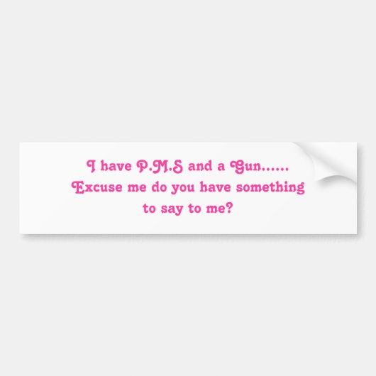 Autocollant De Voiture Je fais m'excuser P.M.S et une arme à feu ...... (Devant)