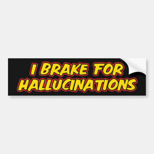 Autocollant De Voiture Je Freins Pour Hallucinations Bumper Sticker