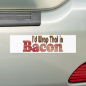 Autocollant De Voiture Je l'envelopperais dans Bacon (En voiture)