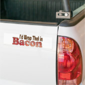 Autocollant De Voiture Je l'envelopperais dans Bacon (Sur camion)