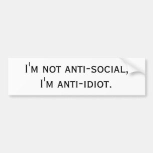 Autocollant De Voiture Je ne suis pas antisocial, je suis anti-idiot.