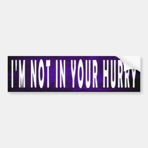 Autocollant De Voiture Je ne suis pas pressé - Bumper Sticker