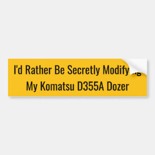 Autocollant De Voiture Je préférerais modifier secrètement mon Komatsu D3