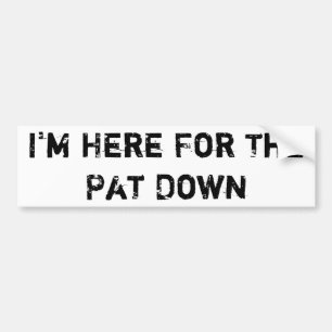 Autocollant De Voiture Je suis ici pour Pat vers le bas