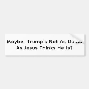 Autocollant De Voiture Jésus pense que Trump est idiot Hankamer Artjunkha