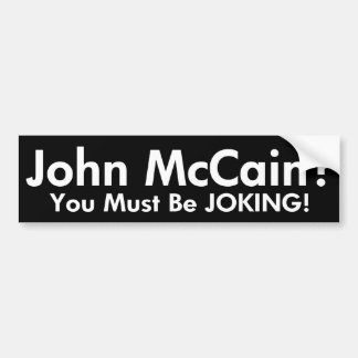 Autocollant De Voiture John McCain ?  Vous devez plaisanter ! Adhésif