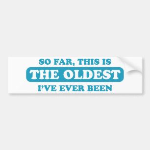 Autocollant De Voiture Jusqu'ici, c'est le plus vieux que j'ai jamais ét
