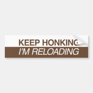 Autocollant De Voiture Keep Honking I'm Reloading