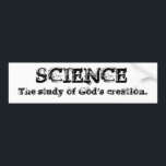 Autocollant De Voiture La Science - la création de Dieu<br><div class="desc">La SCIENCE l'étude de la création de Dieu</div>