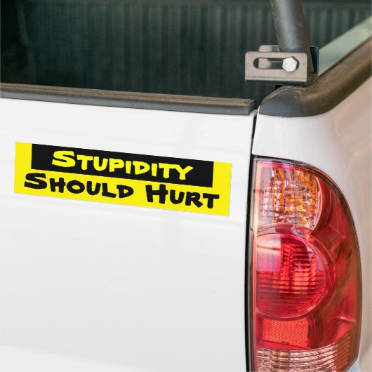 Autocollant De Voiture La stupidité devrait blesser (Sur camion)