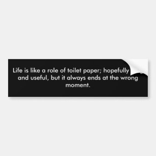 Autocollant De Voiture La vie est comme un rôle de papier hygiénique ; 