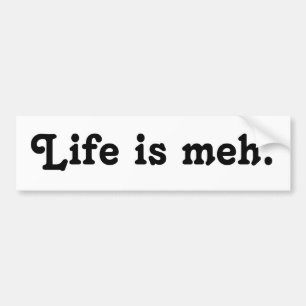 Autocollant De Voiture La vie est Meh Bumper Sticker