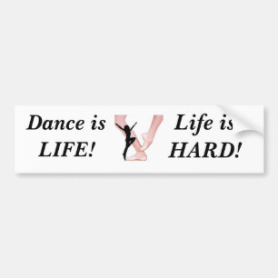 Autocollant De Voiture le ballet, danse est la VIE ! , La vie est DURE