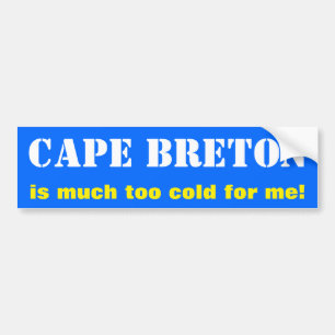 Autocollant De Voiture "Le CAP BRETON est beaucoup trop froid pour moi !"